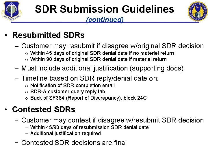 SDR Submission Guidelines (continued) • Resubmitted SDRs – Customer may resubmit if disagree w/original