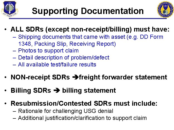 Supporting Documentation • ALL SDRs (except non-receipt/billing) must have: – Shipping documents that came