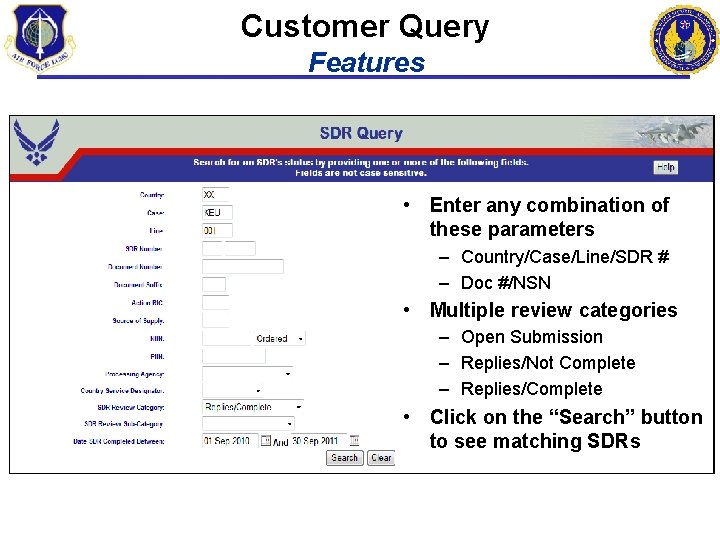 Customer Query Features • Enter any combination of these parameters – Country/Case/Line/SDR # –