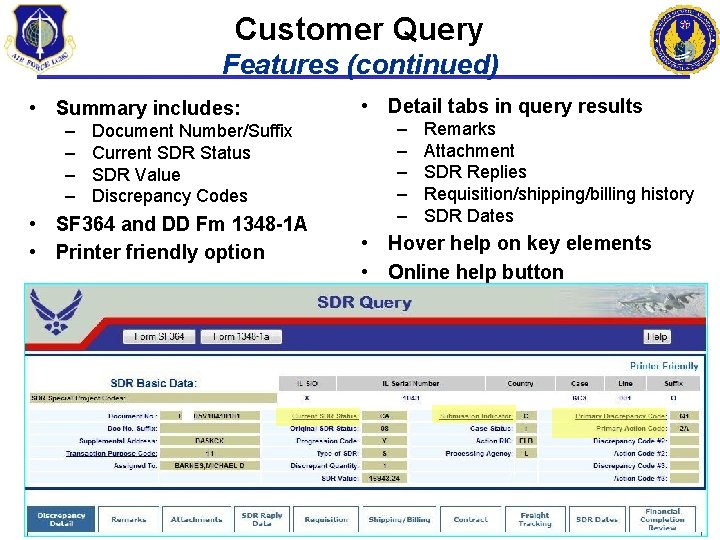 Customer Query Features (continued) • Summary includes: – – Document Number/Suffix Current SDR Status