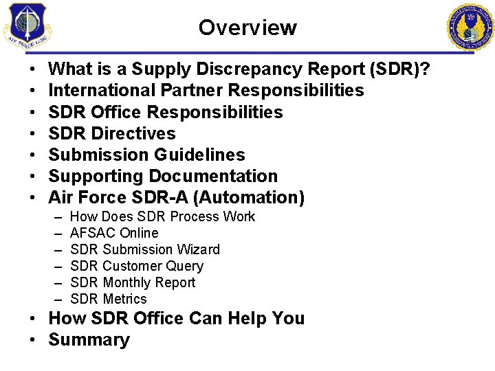 Overview • • What is a Supply Discrepancy Report (SDR)? International Partner Responsibilities SDR