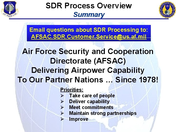 SDR Process Overview Summary Email questions about SDR Processing to: AFSAC. SDR. Customer. Service@us.