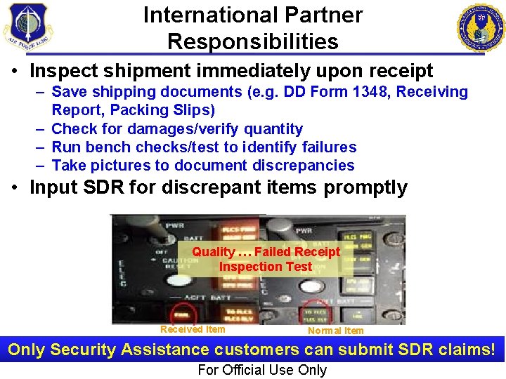 International Partner Responsibilities • Inspect shipment immediately upon receipt – Save shipping documents (e.