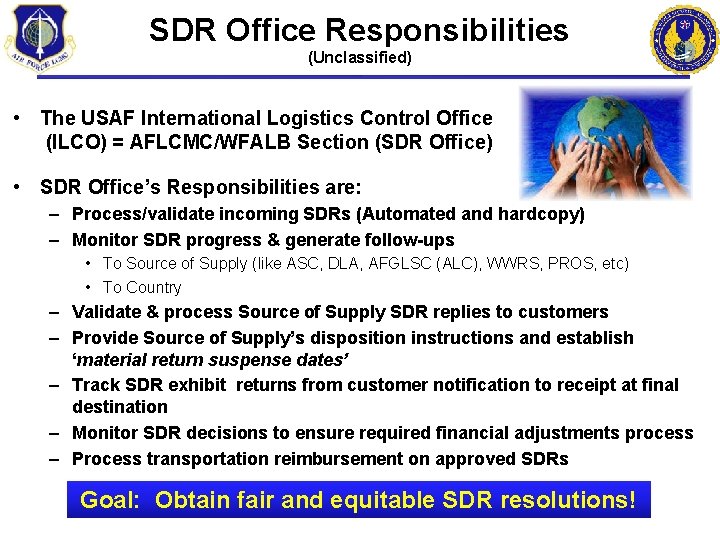 SDR Office Responsibilities (Unclassified) • The USAF International Logistics Control Office (ILCO) = AFLCMC/WFALB
