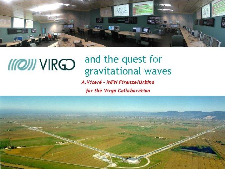 and the quest for gravitational waves A. Viceré – INFN Firenze/Urbino for the Virgo