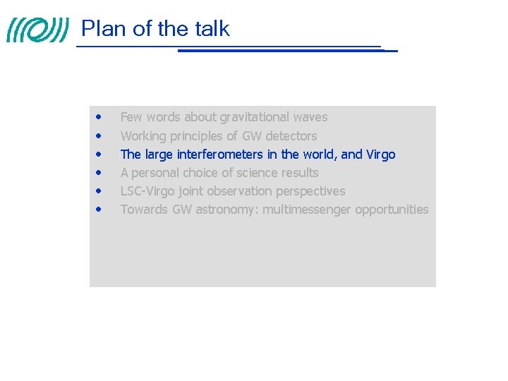 Plan of the talk • • • Few words about gravitational waves Working principles