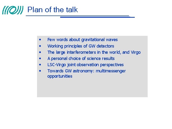 Plan of the talk • • • Few words about gravitational waves Working principles
