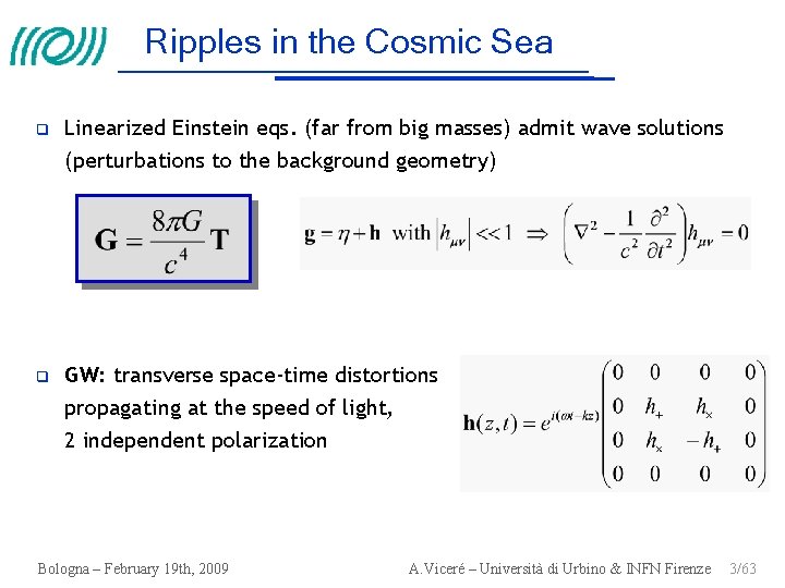 Ripples in the Cosmic Sea Linearized Einstein eqs. (far from big masses) admit wave