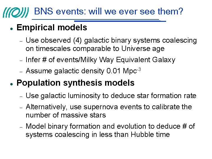 BNS events: will we ever see them? Empirical models Use observed (4) galactic binary