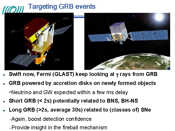 Targeting GRB events Swift now, Fermi (GLAST) keep looking at rays from GRB powered