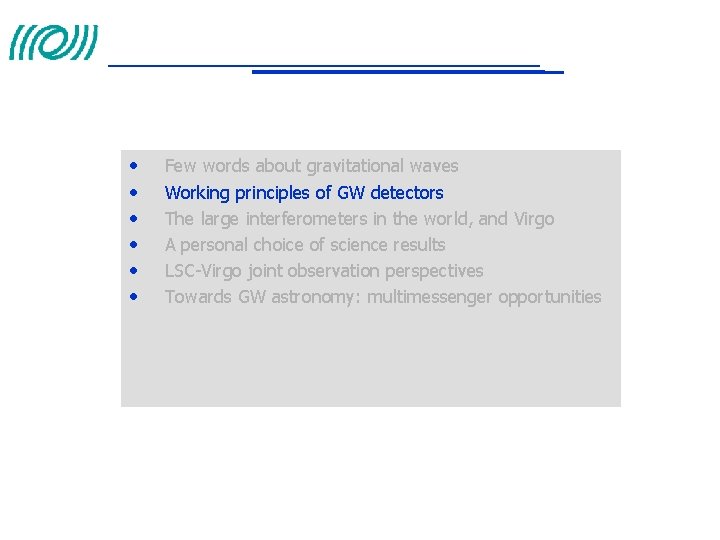  • • • Few words about gravitational waves Working principles of GW detectors