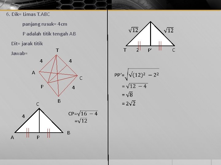 6. Dik= Limas T. ABC § panjang rusuk= 4 cm P adalah titik tengah