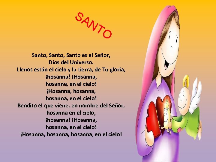 SA NT O Santo, Santo es el Señor, Dios del Universo. Llenos están el