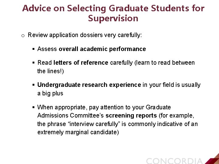 Advice on Selecting Graduate Students for Supervision o Review application dossiers very carefully: Assess