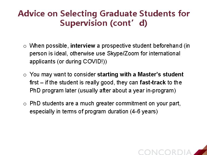 Advice on Selecting Graduate Students for Supervision (cont’d) o When possible, interview a prospective
