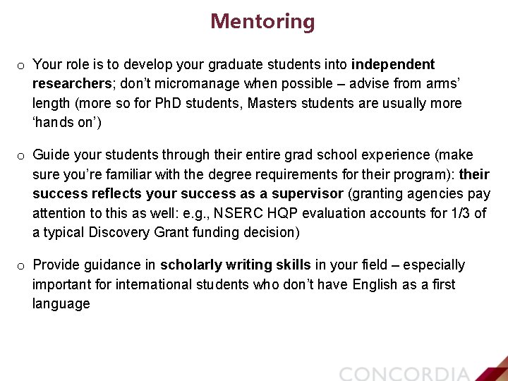 Mentoring o Your role is to develop your graduate students into independent researchers; don’t