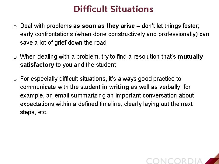 Difficult Situations o Deal with problems as soon as they arise – don’t let