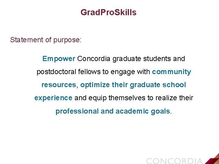 Grad. Pro. Skills Statement of purpose: Empower Concordia graduate students and postdoctoral fellows to