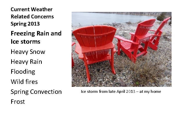 Current Weather Related Concerns Spring 2013 Freezing Rain and Ice storms Heavy Snow Heavy