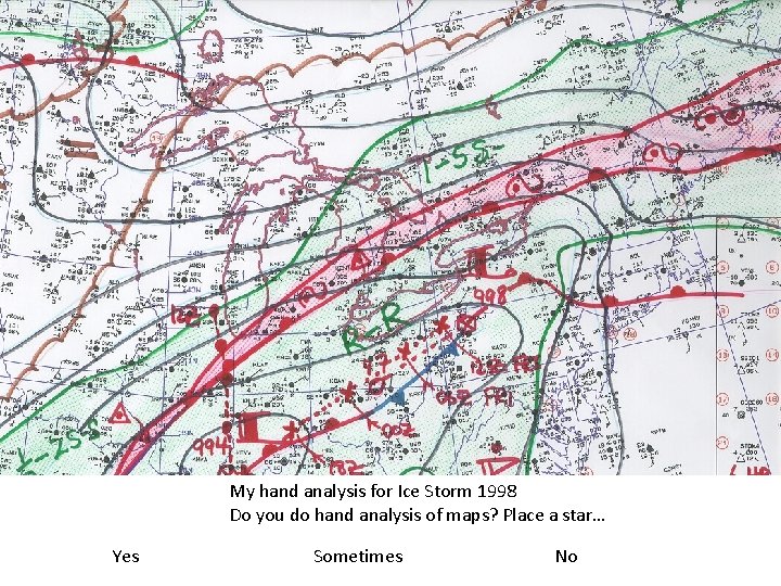 My hand analysis for Ice Storm 1998 Do you do hand analysis of maps?