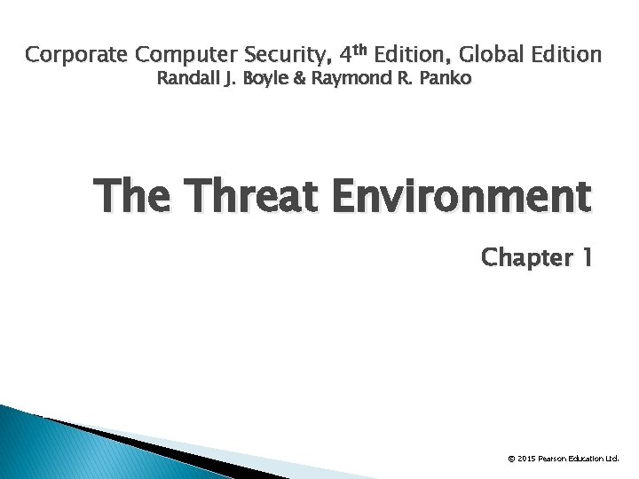 Corporate Computer Security, 4 th Edition, Global Edition Randall J. Boyle & Raymond R.