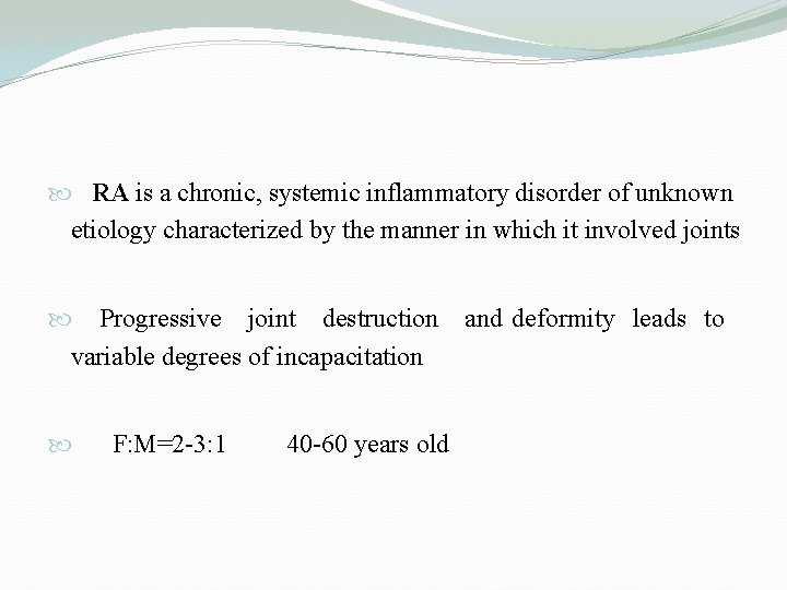  RA is a chronic, systemic inflammatory disorder of unknown etiology characterized by the
