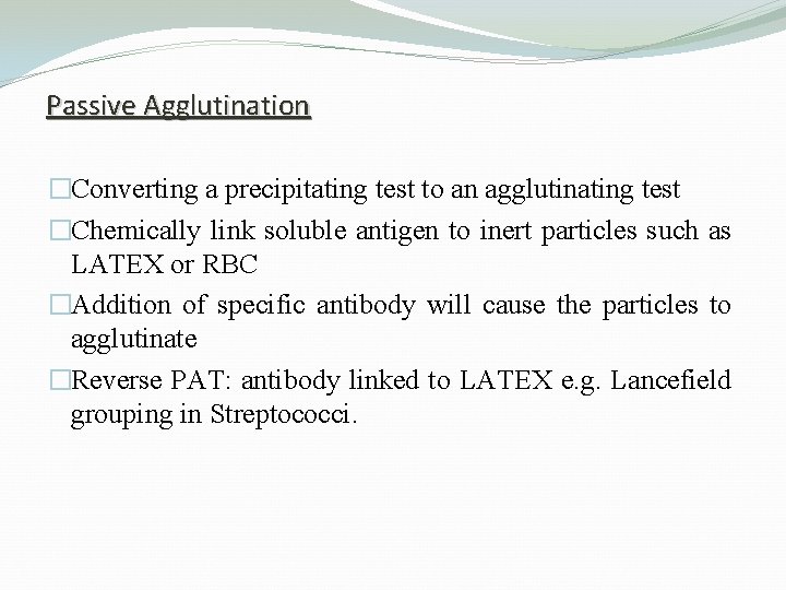 Passive Agglutination �Converting a precipitating test to an agglutinating test �Chemically link soluble antigen Passive Agglutination �Converting a precipitating test to an agglutinating test �Chemically link soluble antigen