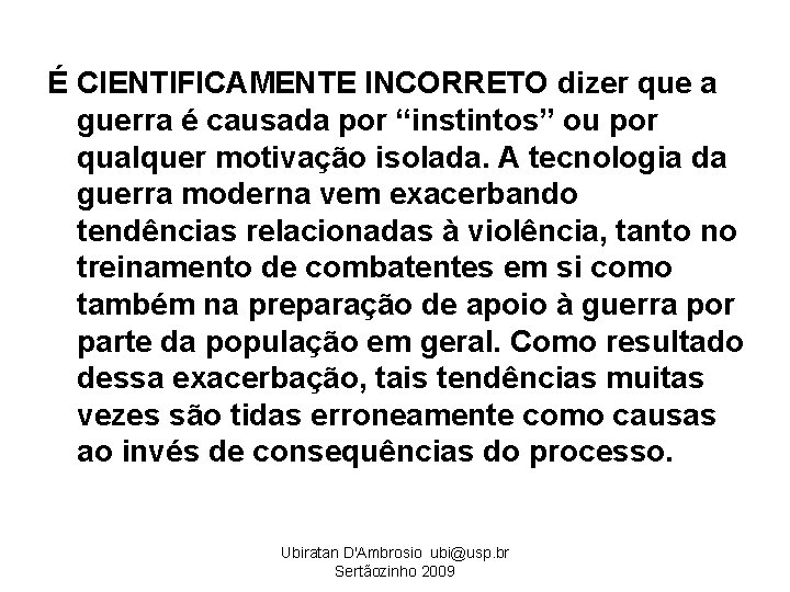 É CIENTIFICAMENTE INCORRETO dizer que a guerra é causada por “instintos” ou por qualquer