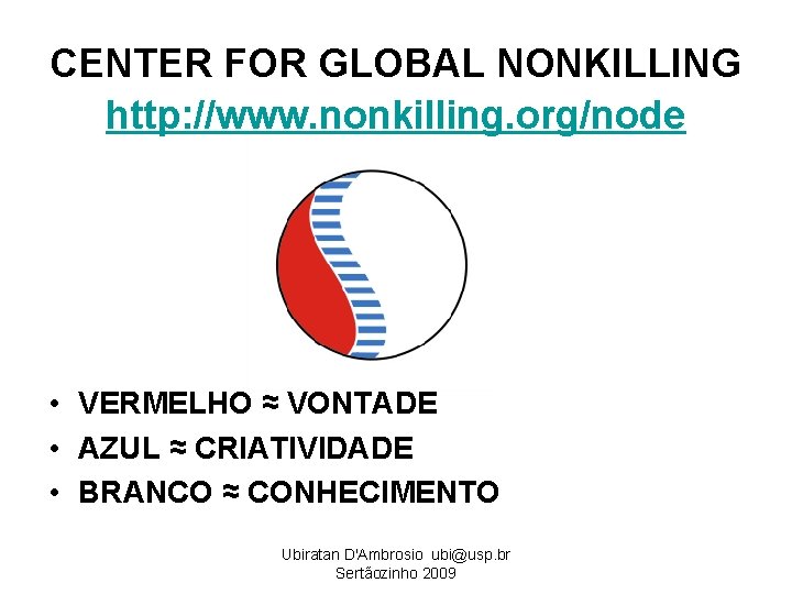 CENTER FOR GLOBAL NONKILLING http: //www. nonkilling. org/node • VERMELHO ≈ VONTADE • AZUL