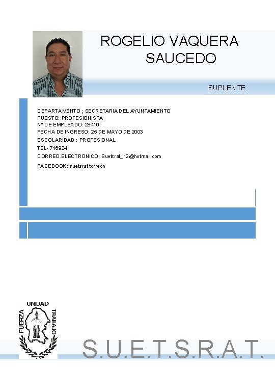 ROGELIO VAQUERA SAUCEDO SUPLENTE DEPARTAMENTO ; SECRETARIA DEL AYUNTAMIENTO PUESTO: PROFESIONISTA N° DE EMPLEADO: