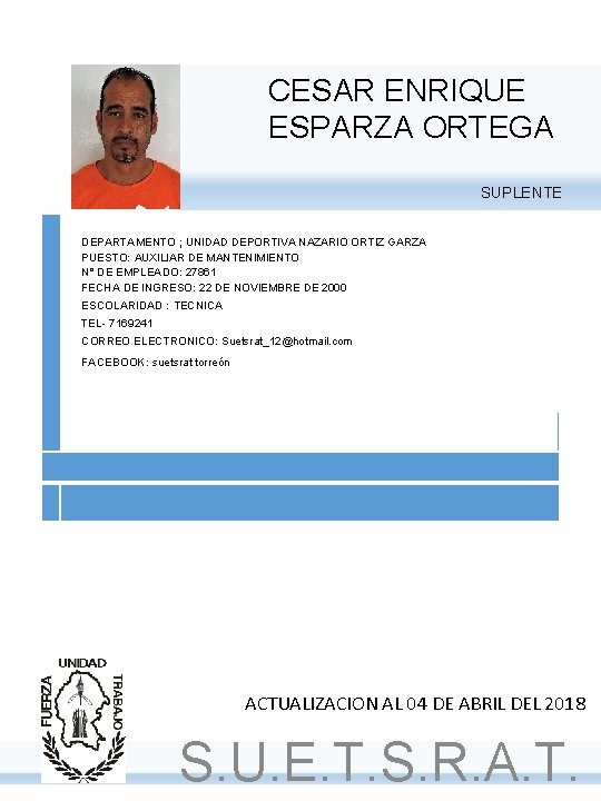 CESAR ENRIQUE ESPARZA ORTEGA SUPLENTE DEPARTAMENTO ; UNIDAD DEPORTIVA NAZARIO ORTIZ GARZA PUESTO: AUXILIAR CESAR ENRIQUE ESPARZA ORTEGA SUPLENTE DEPARTAMENTO ; UNIDAD DEPORTIVA NAZARIO ORTIZ GARZA PUESTO: AUXILIAR