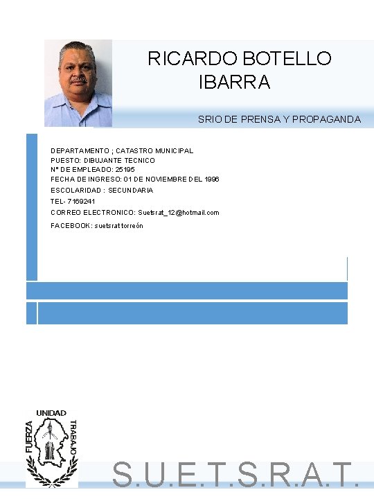 RICARDO BOTELLO IBARRA SRIO DE PRENSA Y PROPAGANDA DEPARTAMENTO ; CATASTRO MUNICIPAL PUESTO: DIBUJANTE