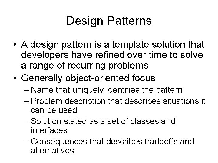 Design Patterns • A design pattern is a template solution that developers have refined