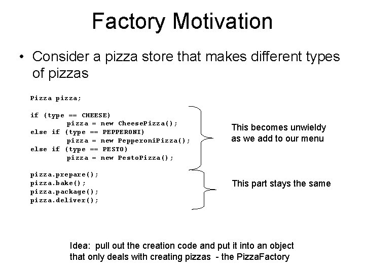 Factory Motivation • Consider a pizza store that makes different types of pizzas Pizza