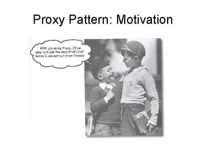 Proxy Pattern: Motivation 