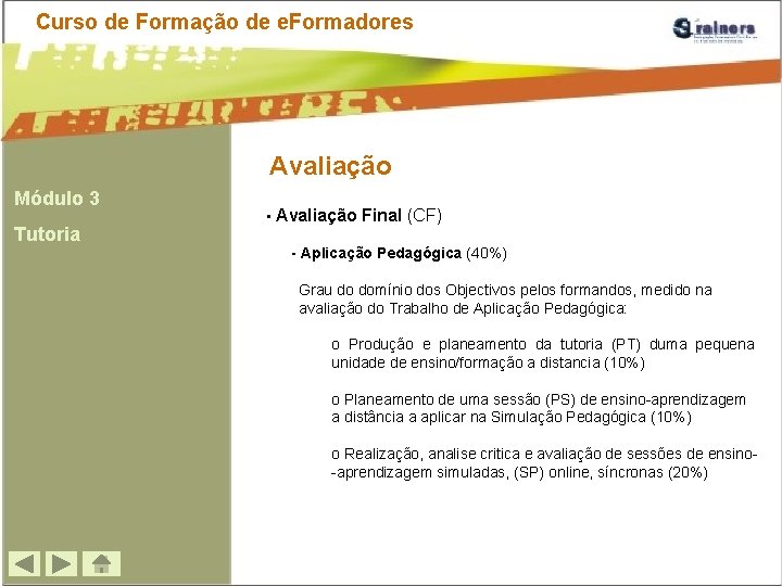 Curso de Formação de e. Formadores Avaliação Módulo 3 Tutoria • Avaliação Final (CF)