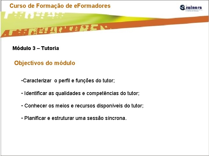 Curso de Formação de e. Formadores Módulo 3 – Tutoria Módulo 3 – Objectivos