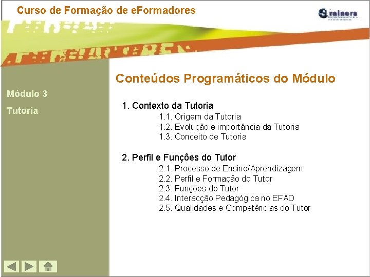 Curso de Formação de e. Formadores Conteúdos Programáticos do Módulo 3 Tutoria 1. Contexto