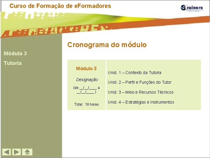 Curso de Formação de e. Formadores Cronograma do módulo Módulo 3 Tutoria Módulo 3