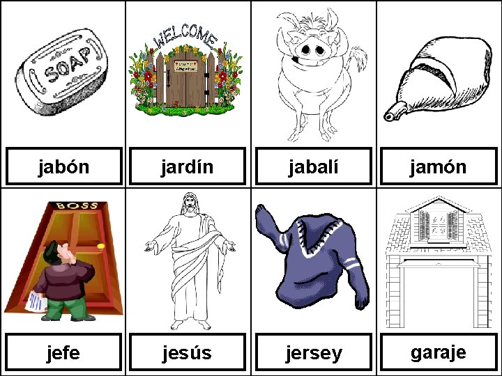 jabón jardín jabalí jamón jefe jesús jersey garaje 