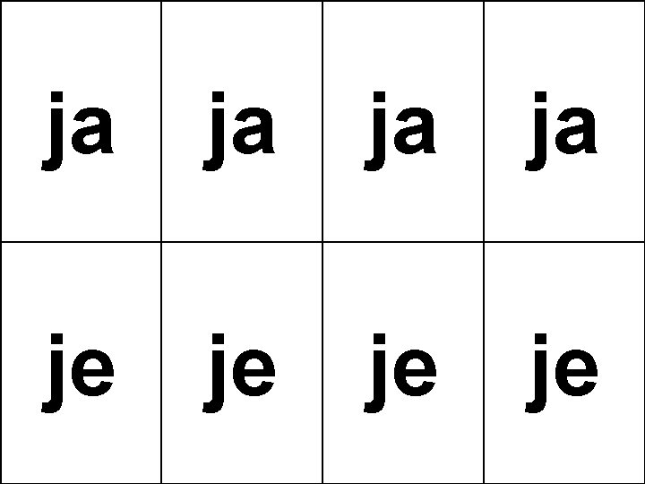 ja ja je je 