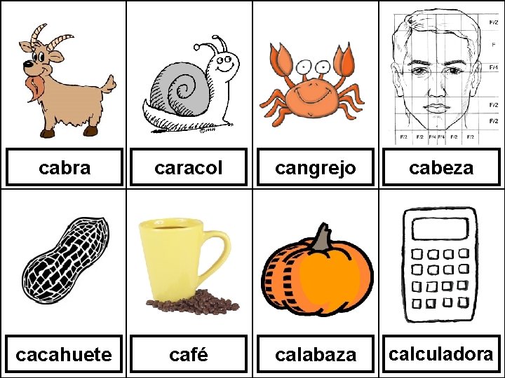 cabra caracol cangrejo cabeza cacahuete café calabaza calculadora 