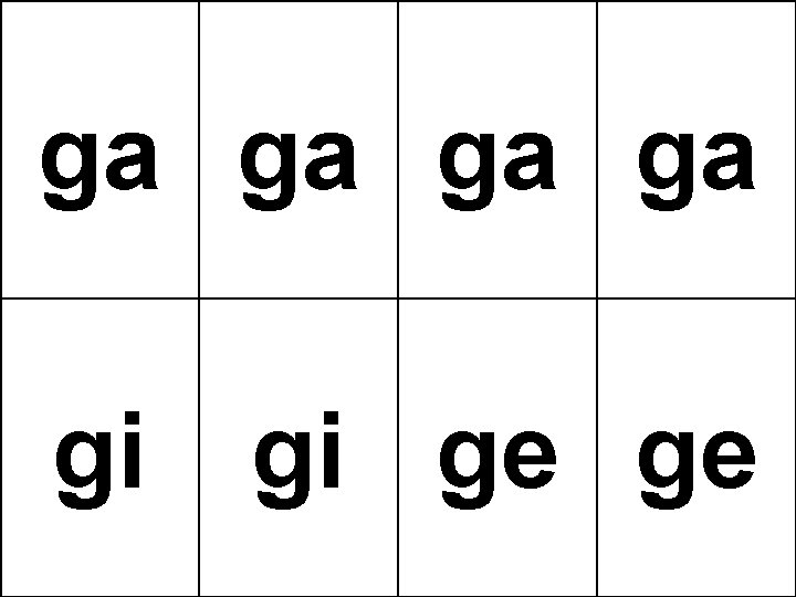 ga ga gi gi ge ge 