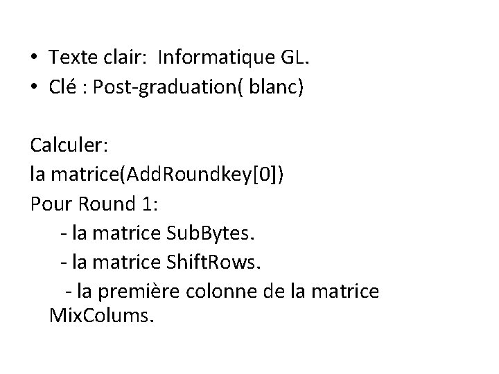 • Texte clair: Informatique GL. • Clé : Post-graduation( blanc) Calculer: la matrice(Add. • Texte clair: Informatique GL. • Clé : Post-graduation( blanc) Calculer: la matrice(Add.
