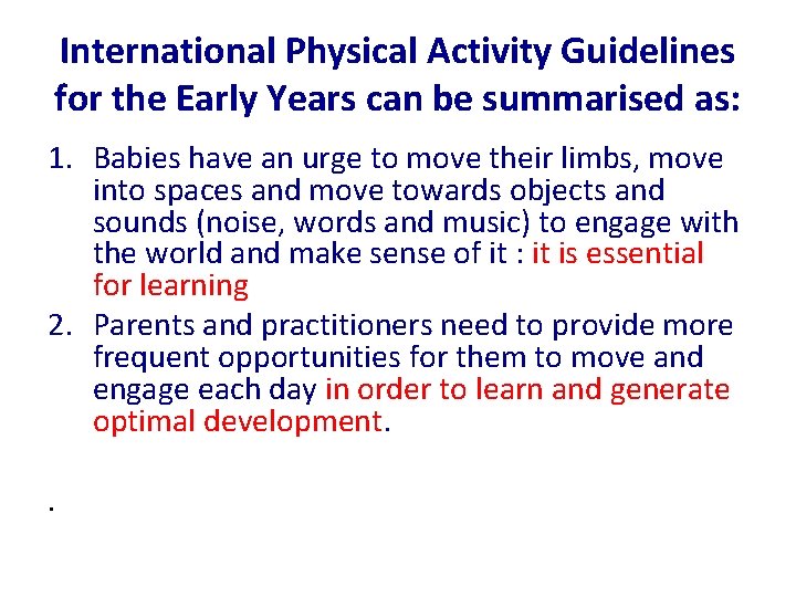 International Physical Activity Guidelines for the Early Years can be summarised as: 1. Babies