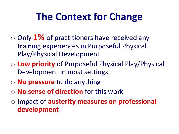 The Context for Change o Only 1% of practitioners have received any training experiences