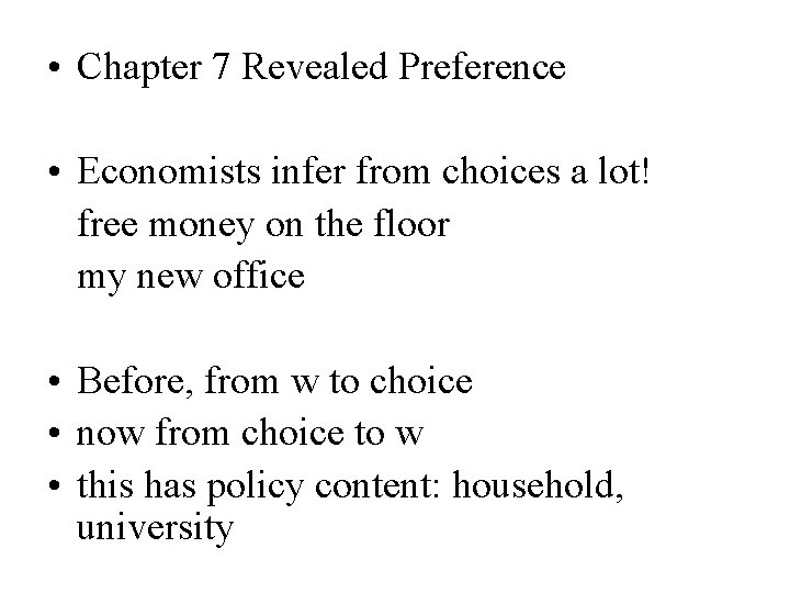  • Chapter 7 Revealed Preference • Economists infer from choices a lot! free
