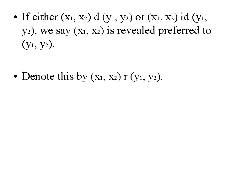  • If either (x 1, x 2) d (y 1, y 2) or