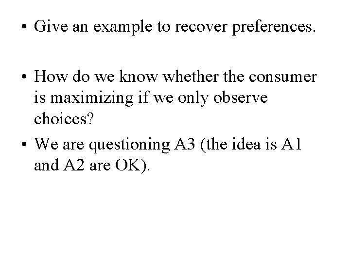  • Give an example to recover preferences. • How do we know whether