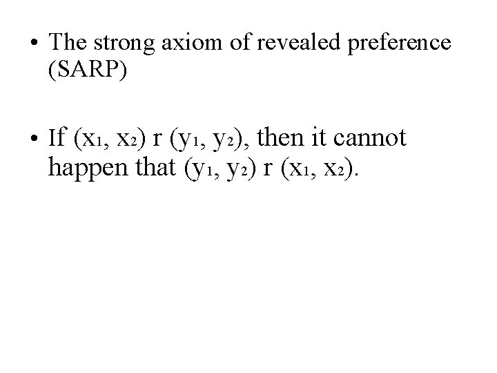  • The strong axiom of revealed preference (SARP) • If (x 1, x